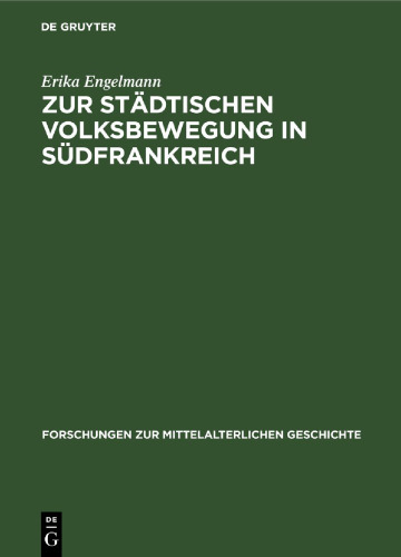 Zur städtischen Volksbewegung in Südfrankreich: Kommunefreiheit und Gesellschaft, Arles 1200–1250