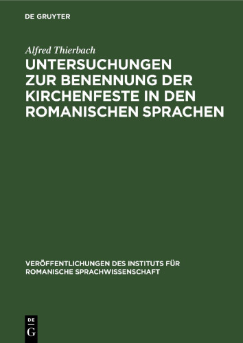 Untersuchungen zur Benennung der Kirchenfeste in den romanischen Sprachen
