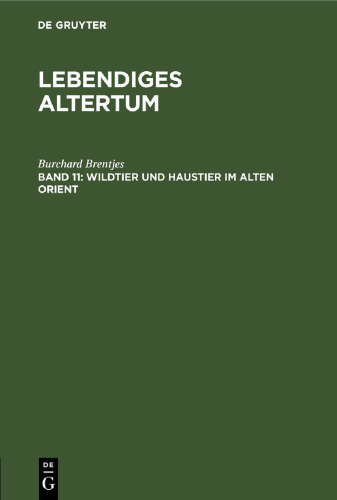 Lebendiges Altertum: Wildtier und Haustier ım Alten Orient
