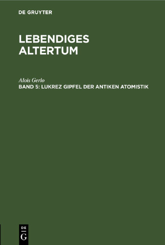 Lebendiges Altertum: Lukrez Gipfel der antiken Atomistik
