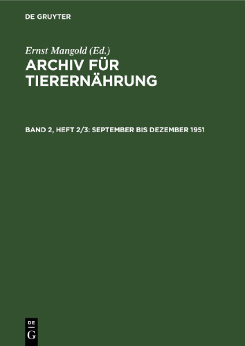 Archiv für Tierernährung: Band 2, Heft 2/3 September bis Dezember 1951