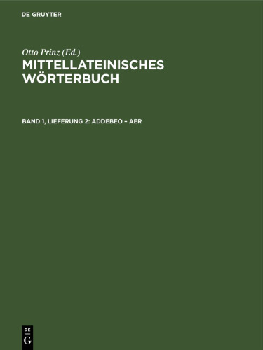 Mittellateinisches Wörterbuch: Band 1, Lieferung 2 Addebeo – aer