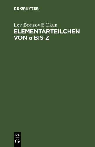 Elementarteilchen von α bis Z: Eine anschauliche Einführung