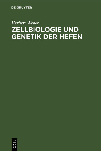 Zellbiologie und Genetik der Hefen: Methoden und Arbeitstechniken