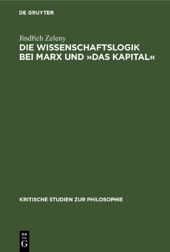 Die Wissenschaftslogik bei Marx und »Das Kapital«