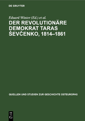 Der Revolutionäre Demokrat Taras Ševčenko, 1814–1861: Beiträge zum Wirken des ukrainischen Dichters und Denkers sowie zur Rezeption seines Werkes im deutschen und im westslawischen Sprachgebiet