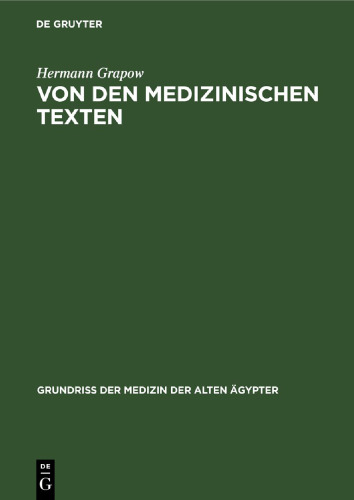 Von den medizinischen Texten: Art, Inhalt, Sprache und Stil der medizinischen Einzeltexte sowie Überlieferung, Bestand und Analyse der medizinischen Papyri