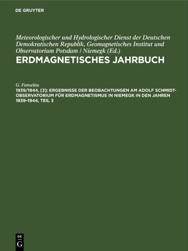 Erdmagnetisches Jahrbuch. 1939/1944, [3] Ergebnisse der Beobachtungen am Adolf Schmidt-Observatorıum für Erdmagnetismus in Niemegk in den Jahren 1939–1944, Teil 3: Zeichnerische Darstellung der typischen Variationen, Störungskurven und Tagesmittel der Komponenten