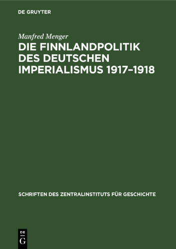 Die Finnlandpolitik des deutschen Imperialismus 1917–1918