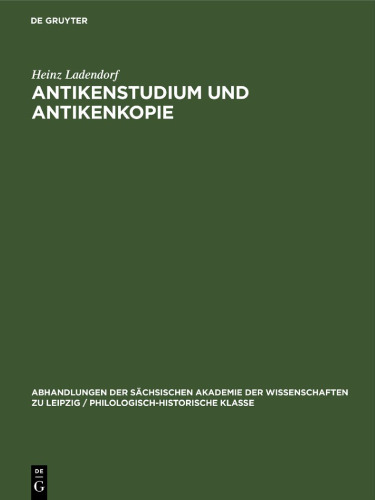 Antikenstudium und Antikenkopie: Vorarbeiten zu einer Darstellung ihrer Bedeutung in der mittelalterlichen und neueren Zeit