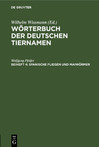 Wörterbuch der Deutschen Tiernamen: Beiheft 4 Spanische Fliegen und Maiwürmer