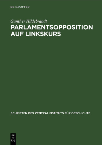 Parlamentsopposition auf Linkskurs: Die kleinbürgerlich-demokratische Fraktion Donnersberg in der Frankfurter Nationalversammlung 1848/49
