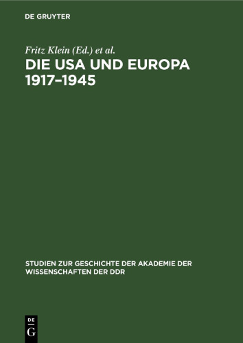 Die USA und Europa 1917–1945: Studien zur Geschichte der Beziehungen zwischen den USA und Europa von der Grossen Sozialistischen Oktoberrevolution bis zum Ende des 2. Weltkrieges