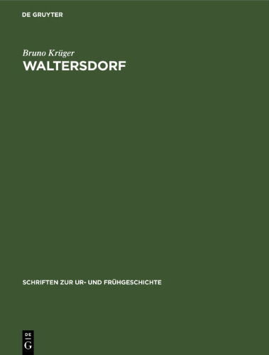 Waltersdorf: Eine germanische Siedlung der Kaiser- und Völkerwanderungszeit im Dahme-Spree-Gebiet
