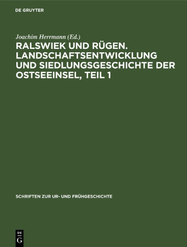 Ralswiek und Rügen. Landschaftsentwicklung und Siedlungsgeschichte der Ostseeinsel, Teil 1: Die Landschaftsgeschichte der Insel Rügen seit dem Spätglazial