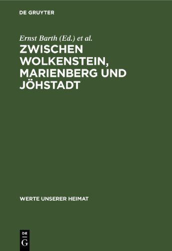 Zwischen Wolkenstein, Marienberg und Jöhstadt: Ergebnisse der heimatkundlichen Bestandsaufnahme in den Gebieten von Marienberg, Jöhstadt und Reitzenhain