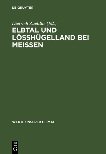 Elbtal und Lösshügelland bei Meissen: Ergebnisse der heimatkundlichen Bestandsaufnahme in den Gebieten von Hirschstein und Meissen