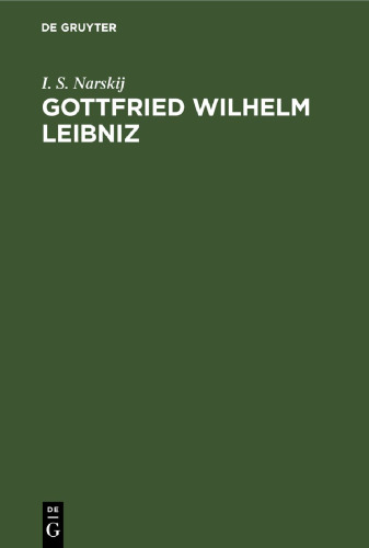 Gottfried Wilhelm Leibniz: Grundzüge seiner Philosophie