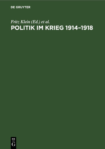 Politik im Krieg 1914–1918: Studien zur Politik der deutschen errschenden Klassen im ersten Weltkrieg. Sammelband