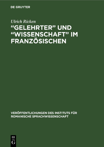 „Gelehrter“ und „Wissenschaft“ im Französischen: Beiträge zu ihrer Bezeichnungsgeschichte vom 12.–17. Jh.