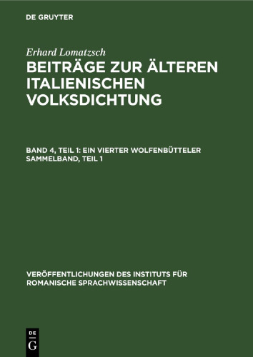 Beiträge zur älteren italienischen Volksdichtung: Band 4, Teil 1 Ein vierter Wolfenbütteler Sammelband, Teil 1