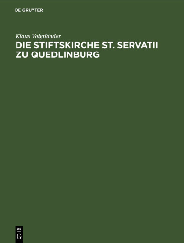 Die Stiftskirche St. Servatii zu Quedlinburg: Geschichte ihrer Restaurierung und Ausstattung