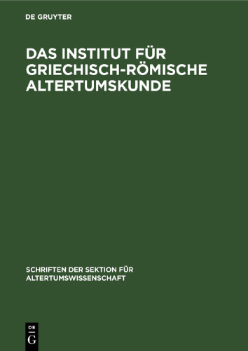 Das Institut für Griechisch-Römische Altertumskunde