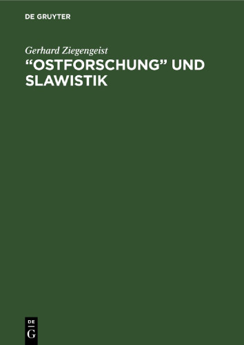„Ostforschung“ und Slawistik: Kritische Auseinandersetzungen. Vorgetragen auf der Arbeitstagung am 3. 7. 1959 im Institut für Slawistik der Deutschen Akademie der Wissenschaften zu Berlin