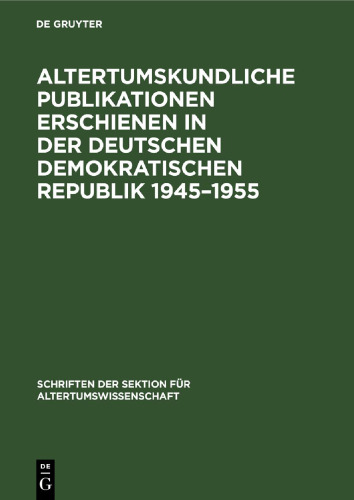 Altertumskundliche Publikationen erschienen in der Deutschen Demokratischen Republik 1945–1955