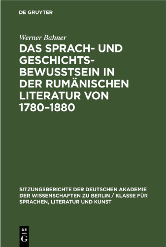 Das Sprach- und Geschichtsbewusstsein in der rumänischen Literatur von 1780–1880