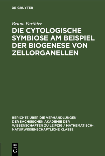 Die Cytologische Symbiose Am Beispiel der Biogenese von Zellorganellen