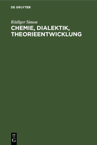 Chemie, Dialektik, Theorieentwicklung: Eine Untersuchung zu philosophischen Fragen der Chemie im Zusammenhang mit der Entwicklung der Theorie über Säuren und Basen