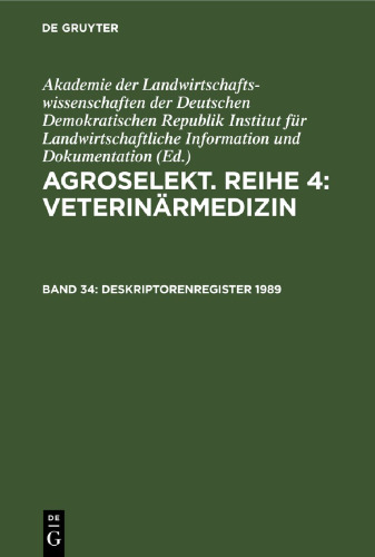 Agroselekt. Reihe 4: Veterinärmedizin. Band 34 Deskriptorenregister 1989: (Hefte 1—12)