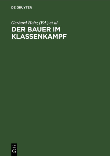 Der Bauer im Klassenkampf: Studien zur Geschichte des deutschen Bauernkrieges und der bäuerlichen Klassenkämpfe im Spätfeudalismus