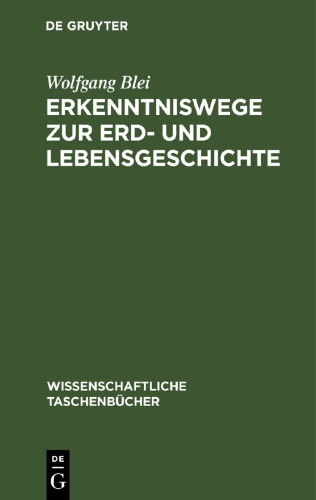 Erkenntniswege zur Erd- und Lebensgeschichte