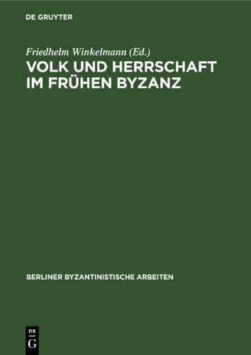Volk und Herrschaft im Frühen Byzanz: Methodische und quellenkritische Probleme