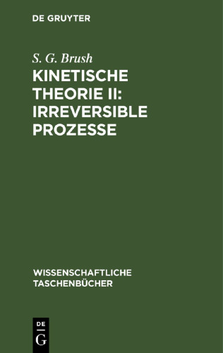 Kinetische Theorie II: Irreversible Prozesse: Einführung und Originaltexte