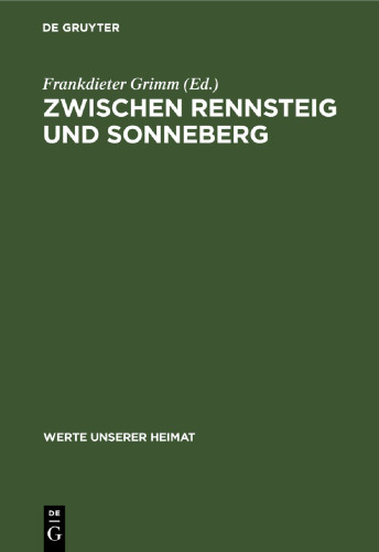 Zwischen Rennsteig und Sonneberg: Ergebnisse der heimatkundlichen Bestandsaufnahme in den Gebieten von Lauscha, Steinach, Schalkau und Sonneberg