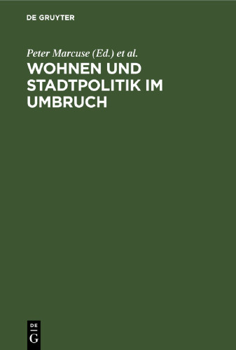Wohnen und Stadtpolitik im Umbruch: Perspektiven der Stadterneuerung nach 40 Jahren DDR