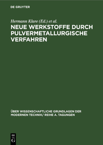 Neue Werkstoffe durch pulvermetallurgische Verfahren: Vorträge, gehalten auf der Konferenz der Forschungsgemeinschaft der Deutschen Akademie der Wissenschaften zu Berlin am 10. und 11.6.1963 in Berlin-Adlershof
