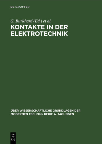 Kontakte in der Elektrotechnik: Vorträge, gehalten auf der Konferenz der Forschungsgemeinschaft der naturwissenschaftlichen, technischen und medizinischen Institute der Deutschen Akademie der Wissenschaften zu Berlin am 12. bis 13. 5. 1964 in Berlin-Adlershof