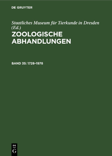 Zoologische Abhandlungen: Band 35 250 Jahre Staatliches Museum für Tierkunde Dresden 1728–1978