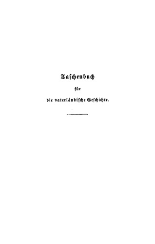 Taschenbuch für die vaterländische Geschichte: Band 32 (N. F. 14) 1843