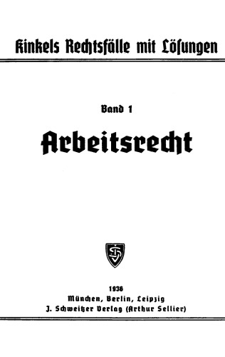 Kinkels Rechtsfälle mit Lösungen: Band 1 Arbeitsrecht nebst Muster einer Dreiwochenarbeit