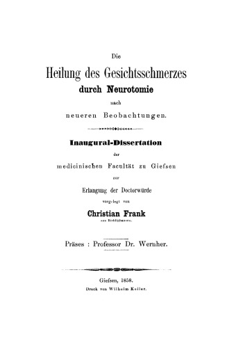 Die Heilung des Gesichtsschmerzes durch Neurotomie nach neueren Beobachtungen: Inaugural-Dissertation der medicinischen Facultät zu Giessen