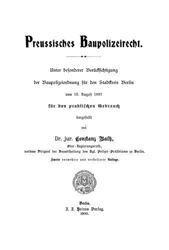 Preussisches Baupolizeirecht: Unter besonderer Berücksichtigung der Baupolizeiordnung für den Stadtkreis Berlin vom 15. August 1897. Für den praktischen Gebrauch