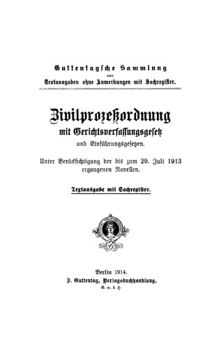 Zivilprozessordnung mit Gerichtsverfassungsgesetz und Einführungsgesetzen: Unter Berücksichtigung der bis zum 29. Juli 1913 ergangenen Novellen