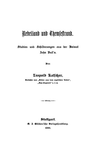 Nebelland und Themsestrand: Studien und Schilderungen aus der Heimat John Bull's