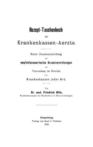 Rezept-Taschenbuch für Krankenkassen-Aerzte: Kurze Zusammenstellung der empfehlenswertesten Arzneiverordnungen zur Verwendung im Bereiche von Krankenkassenjeder Art