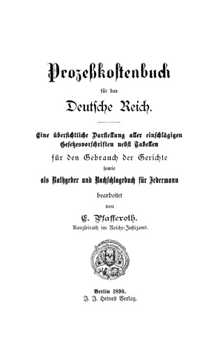 Prozesskostenbuch für das Deutsche Reich: Eine übersichtliche Darstellung aller einschlägigen Gesetzesvorschriften nebst Tabellen
